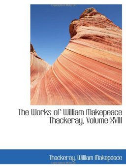 The Works of William Makepeace Thackeray, Volume XVIII
