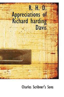 R H D Appreciations of Richard Harding Davis