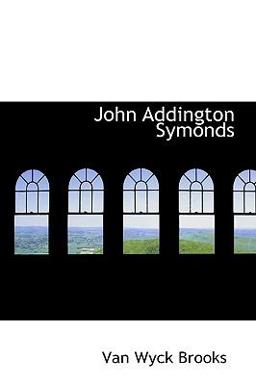 John Addington Symonds John Addington Symonds