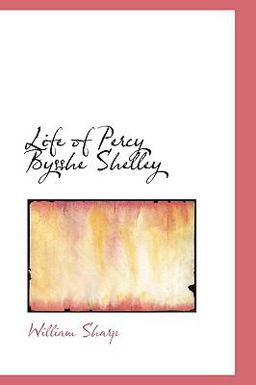 Life of Percy Bysshe Shelley