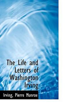 The Life and Letters of Washington Irving