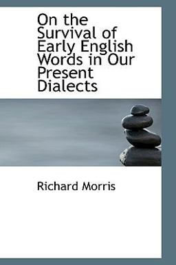 On the Survival of Early English Words in Our Present Dialects