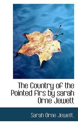 The Country of the Pointed Firs by Sarah Orne Jewett