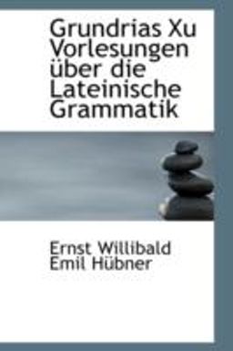 Grundrias Xu Vorlesungen Über Die Lateinische Grammatik