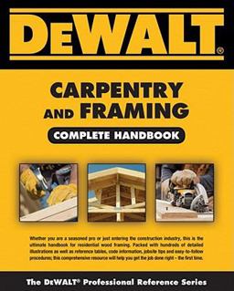DEWALT Carpentry and Framing Complete Handbook  9781111136130 Front Cover