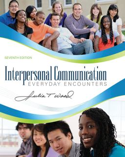 Interpersonal Communication Everyday Encounters 7th 9781111346409 Front Cover