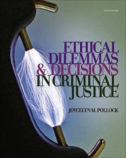 Ethical Dilemmas and Decisions in Criminal Justice 7th 9781111346423 Front Cover