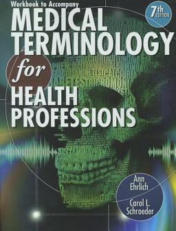 Workbook for Ehrlich/Schroeder's Medical Terminology for Health Professions, 7th 7th 9781111543280 Front Cover