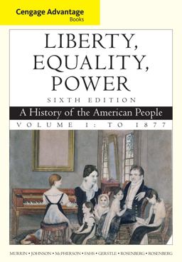 Liberty, Equality, Power A History of the American People - To 1877 6th 9781111830878 Front Cover