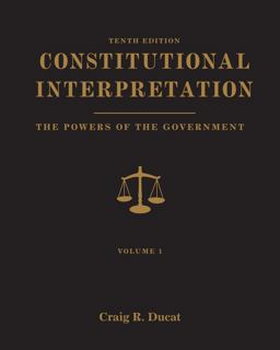 Constitutional Interpretation Powers of Government, Volume 1 10th 9781111832995 Front Cover