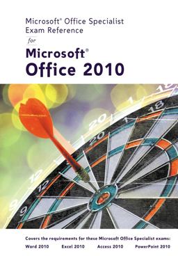 Microsoft® Office Specialist Exam Reference for Microsoft® Office 2010