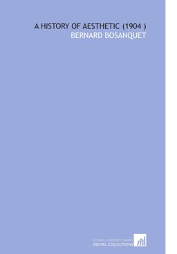 A History of Aesthetic (1904) A History of Aesthetic (1904)