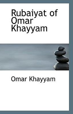 Rubaiyat of Omar Khayyam Rubaiyat of Omar Khayyam