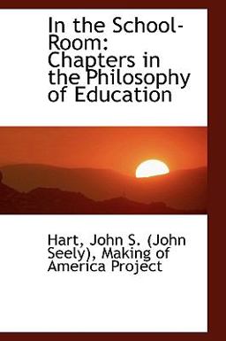 In the School-Room : Chapters in the Philosophy of Education 2009 9781113432285 Front Cover