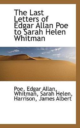 The Last Letters of Edgar Allan Poe to Sarah Helen Whitman