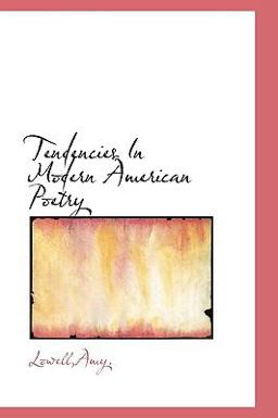 Tendencies in Modern American Poetry Tendencies in Modern American Poetry