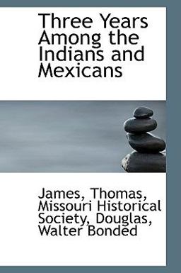 Three Years among the Indians and Mexicans
