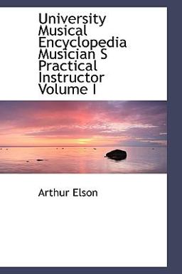 University Musical Encyclopedia Musician S Practical Instructor
