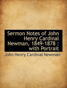 Sermon Notes of John Henry Cardinal Newman, 1849-1878