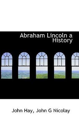 Abraham Lincoln a History