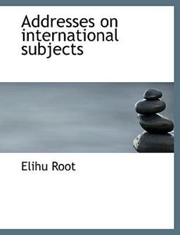 Addresses on International Subjects