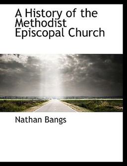 A History of the Methodist Episcopal Church A History of the Methodist Episcopal Church