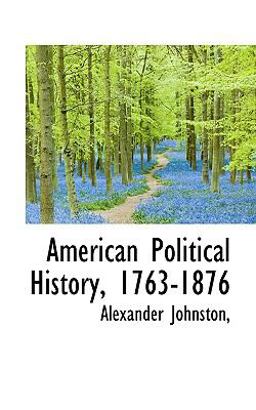 American Political History, 1763-1876