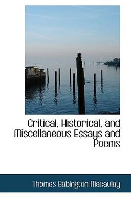 Critical, Historical, and Miscellaneous Essays and Poems