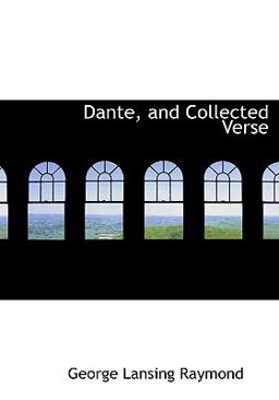 Dante, and Collected Verse
