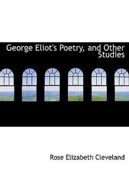 George Eliot's Poetry, and Other Studies George Eliot's Poetry, and Other Studies