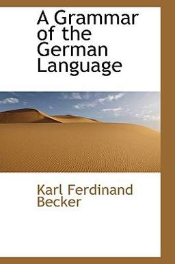 A Grammar of the German Language