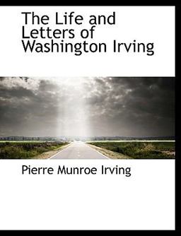 The Life and Letters of Washington Irving