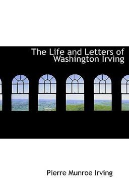 The Life and Letters of Washington Irving