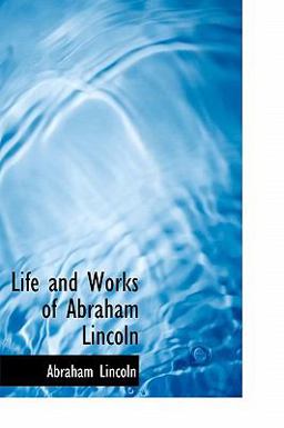 Life and Works of Abraham Lincoln