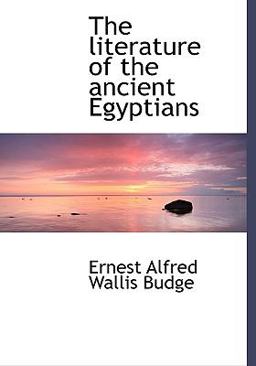 The Literature of the Ancient Egyptians