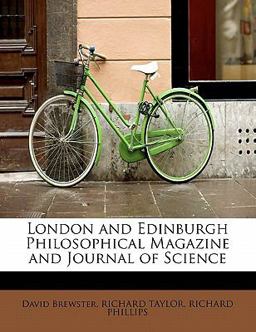 London and Edinburgh Philosophical Magazine and Journal of Science London and Edinburgh Philosophical Magazine and Journal of Science