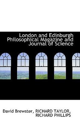London and Edinburgh Philosophical Magazine and Journal of Science London and Edinburgh Philosophical Magazine and Journal of Science