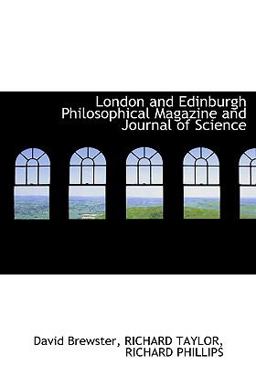 London and Edinburgh Philosophical Magazine and Journal of Science London and Edinburgh Philosophical Magazine and Journal of Science