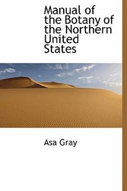 Manual of the Botany of the Northern United States
