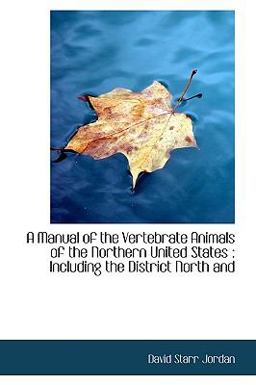A Manual of the Vertebrate Animals of the Northern United States
