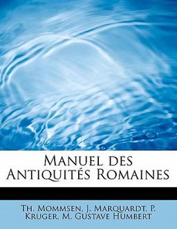 Manuel des Antiquités Romaines Manuel des Antiquités Romaines