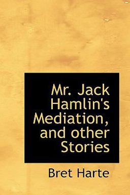 Mr Jack Hamlin's Mediation, and Other Stories