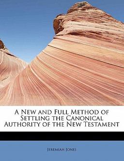 A New and Full Method of Settling the Canonical Authority of the New Testament