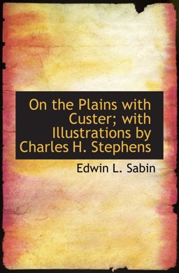 On the Plains with Custer; with Illustrations by Charles H. Stephens