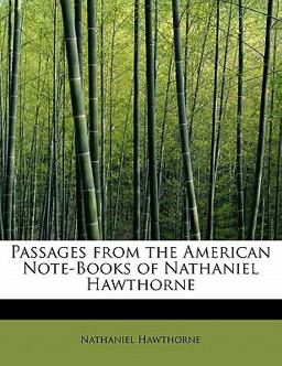 Passages from the American Note-Books of Nathaniel Hawthorne
