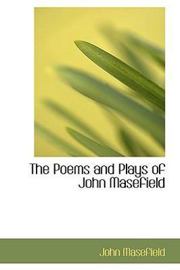 The Poems and Plays of John Masefield
