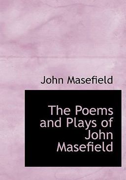 The Poems and Plays of John Masefield