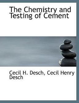 The Chemistry and Testing of Cement