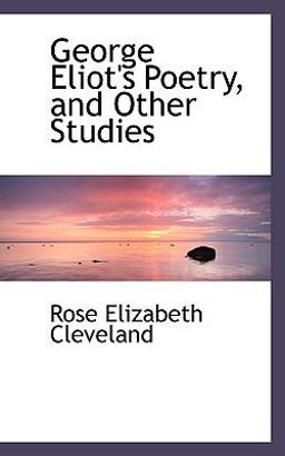 George Eliot's Poetry, and Other Studies George Eliot's Poetry, and Other Studies