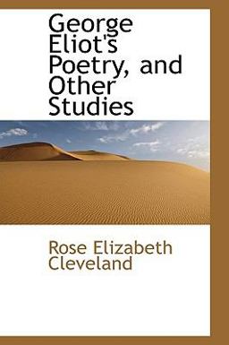 George Eliot's Poetry, and Other Studies George Eliot's Poetry, and Other Studies